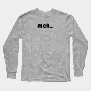 Simply Meh... Long Sleeve T-Shirt